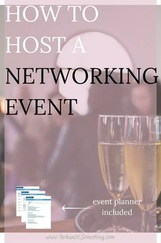 two glasses of wine sitting on top of a table with text overlay that reads how to host a networking event