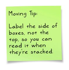 a post - it note that says moving tip label the side of boxes, not the top, so you can read it when they're stacked