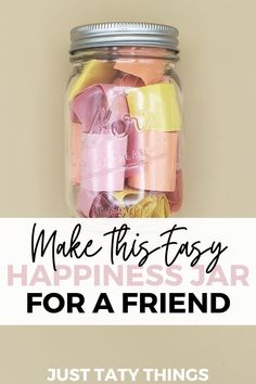 happiness jar for a friend Jar Of Encouragement Ideas, Inspirational Jar Quotes Ideas, 2024 Jar Ideas, Happiness Jar For Best Friend, Jar Filled With Notes Gift Ideas, Encouragement Jar Ideas, Jar Of Positive Notes, Joy Jar Ideas, Notes In A Jar Ideas