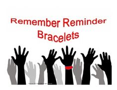 a group of hands reaching up to the sky with text that reads, remember reminder bracelets