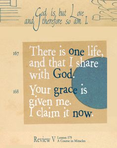 there is one life and that i share with god, your grace is given me claim it now