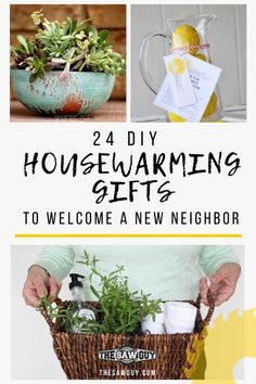 the words, 24 diy housewarming gifts to welcome new neighbor are shown