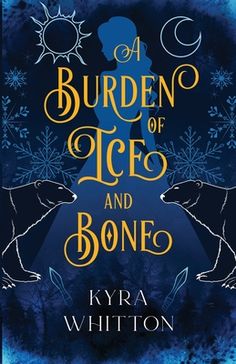 a book cover for a burden of ice and bone