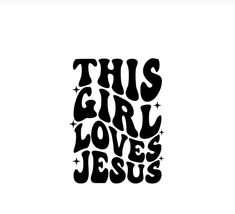 this girl loves jesus in black and white with stars on the bottom, as well as an