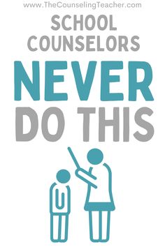 a poster with the words school counselors never do this and an image of two people