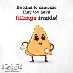 a piece of food with the caption saying be kind to samosas they too have fillings inside