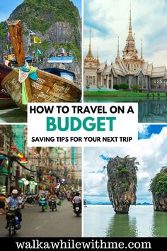 a collage of photos with the words how to travel on a budget saving tips for your next trip