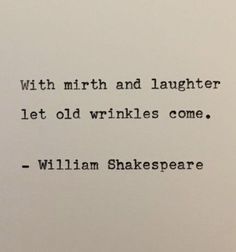 an old shakespeare poem written in black ink on a white paper with the words, with mirth and laughter let old wrinkles