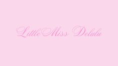 a pink wall with the words little miss delah on it's left side