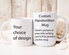 two coffee mugs sitting next to each other on a white surface with the words custom handwritten mug and send a picture of your kids writing and it'll be printed on this mug