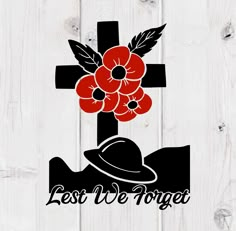 a cross with flowers on it and the words, best we forget written in black