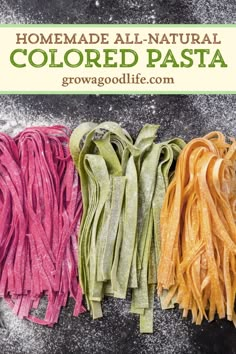 homemade all - natural colored pasta with text overlay