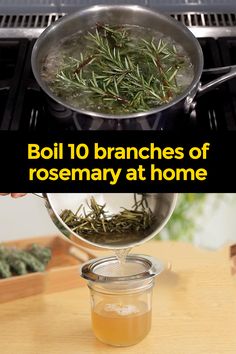 boil 10 branches of rosemary at home and cook for 20 minutes in the oven or on the stove