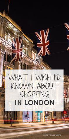 the words what i wish it'd known about shopping in london