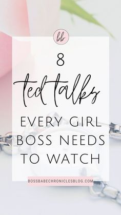 a pink rose with the words 8 tedtalps every girl boss needs to watch