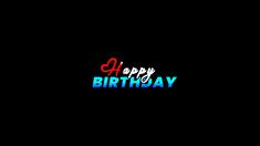 the words happy birthday are lit up in red, blue and green on a black background