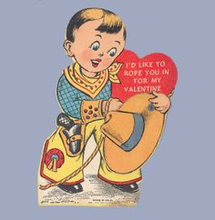 an old children's valentine card with a boy holding a teddy bear and the words i love you like to rope you in for my valentine