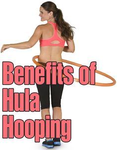 a woman holding a hula hoop in her right hand with the words benefits of hula hooping