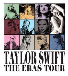 taylor swift the eras tour poster with images of taylor swift, taylor swift and others