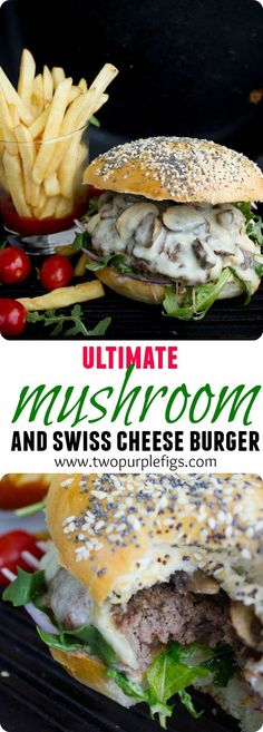 the ultimate mushroom and swiss cheese burger is ready to be eaten with fries on the side