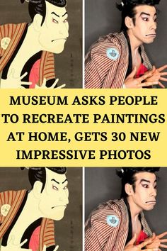 three pictures with the words museum asks people to recreate paintings at home, gets 30 new impressive photos