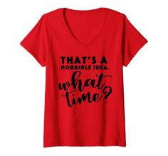 Womens That's a Horrible Idea What Time? Funny V-neck T-shirt V-Neck T-Shirt Funny V, Halloween Coffee, Floral Tee, Boyfriend T Shirt, Birthday Woman, Black White Pink, Cotton Tank Top, T Shirt Women