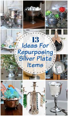 there are many silver plate items in this collage with the words 13 ideas for repurposing silver plate items