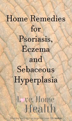 Home Remedies for Psoriasis, Eczema and Sebaceous Hyperplasia at www.lovehomeandhealth.com Sebaceous Hyperplasia, Skin Care Natural, Skin Care Remedies, Natural Home Remedies, Love Home, Natural Home, Health Remedies, Natural Healing, Holistic Health