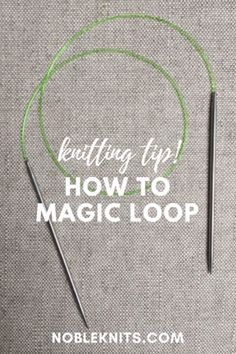 knitting needles with text overlay that reads, keeping top how to magic loop