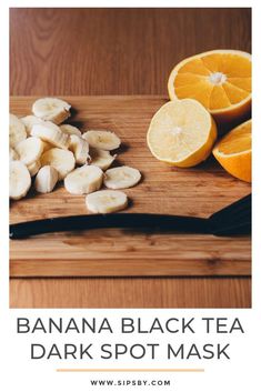 bananas and oranges on a cutting board with the words banana black tea dark spot mask