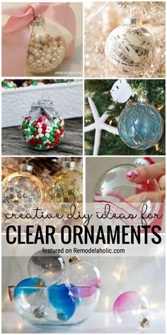 christmas ornaments with text overlay that reads creative diy ideas for clear ornaments