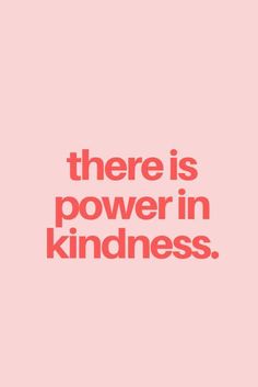 the words there is power in kindness are shown on a pink background with black and white lettering