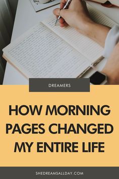 someone writing on a notebook with the words how morning pages changed my entire life written below