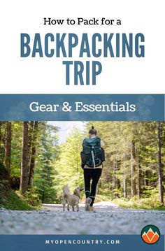 the back pack for a backpacking trip with text overlay that reads, how to pack for a backpacking trip gear and essentials