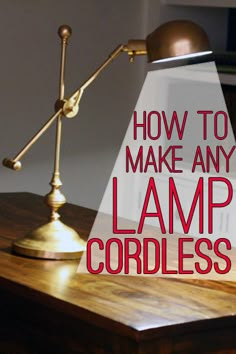 a desk lamp with the words how to make any lamp cordless in red and white