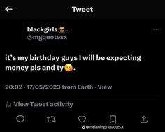 two tweets are on the same page, one is saying it's my birthday guys will be expecting money plas and tv