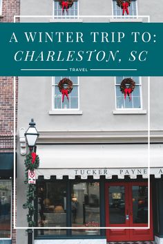 a winter trip to charleston, sc travel guide with tips on how to get there and where to stay