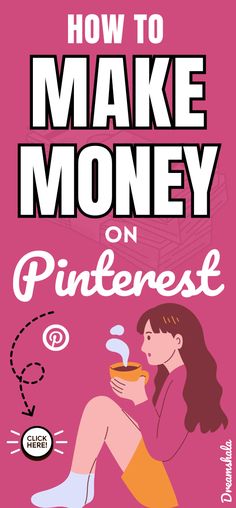 the cover of how to make money on pinterest, with an illustration of a woman