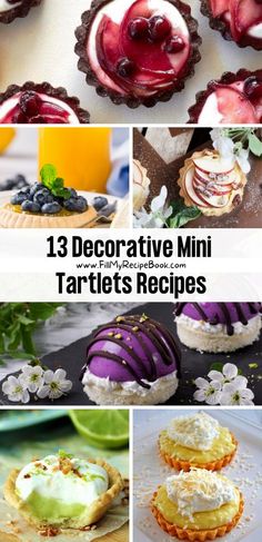 some desserts that have different toppings on them and the words, 13 decorative mini tartle's recipes