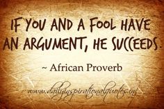 an old paper with the words if you and a fool have an argument, he sliced african prove