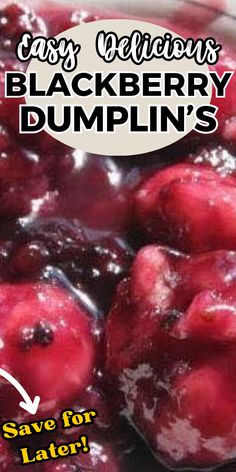 blueberry dumplings in a white bowl with the words easy delicious blackberry dumpling's save for later