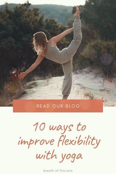 a woman doing yoga poses with the words read our blog 10 ways to improve flexibility with yoga