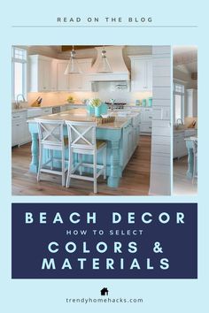 a kitchen with white cabinets and blue counter tops, the words beach decor how to select colors