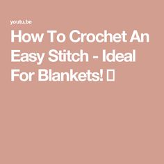 the text how to crochet an easy stitch - ideal for blankets'd