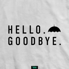 a white t - shirt with the words hello goodbye printed on it