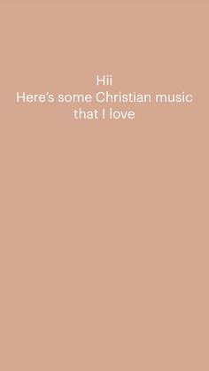 a pink background with the words hi here's some christian music that i love