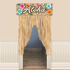 a door with the name aloha on it and fringes hanging from it