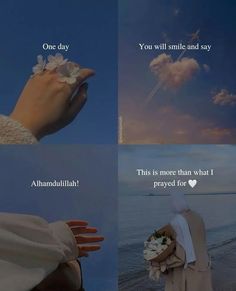 four different pictures with the same person's hand holding flowers and text that reads, one day you will smile and say