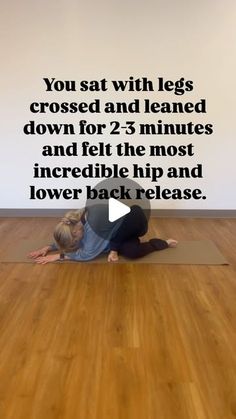 a woman is doing yoga on a mat with the words you sat with legs crossed and leanned down for 2 - 3 minutes and felt the most incredible