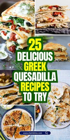 25 delicious greek quesadilla recipes to try in the kitchen or on the table